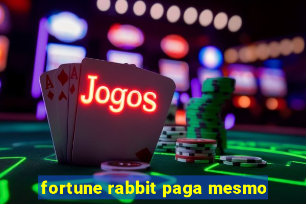 fortune rabbit paga mesmo